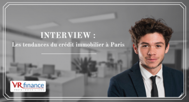 Interview : Les tendances du crédit immobilier à Paris