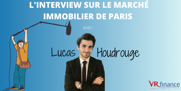 Découvrez le marché immobilier de Paris avec Lucas Houdrouge 